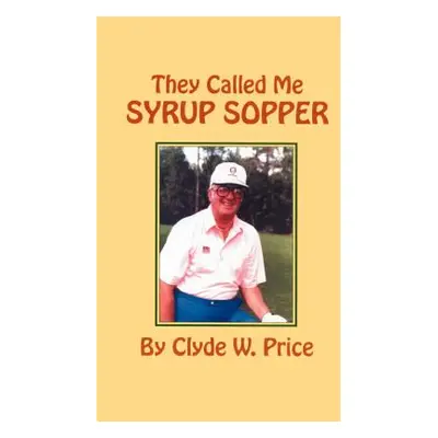 "They Called My Syrup Sopper" - "" ("Price Clyde W.")