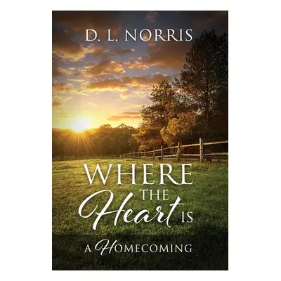 "Where the Heart Is: A Homecoming" - "" ("Norris D. L.")