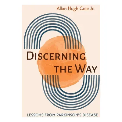 "Discerning the Way" - "" ("Cole Allan Hugh Jr.")