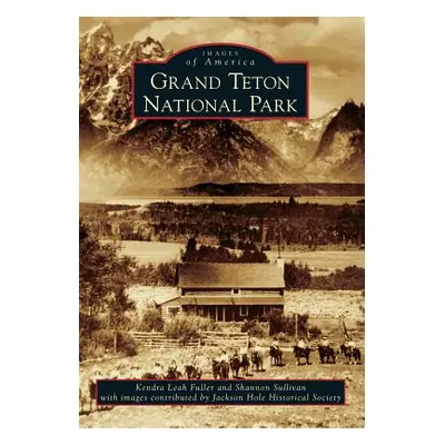 "Grand Teton National Park" - "" ("Fuller Kendra Leah")