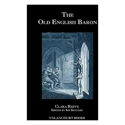 "The Old English Baron: A Gothic Story, with Edmond, Orphan of the Castle" - "" ("Reeve Clara")