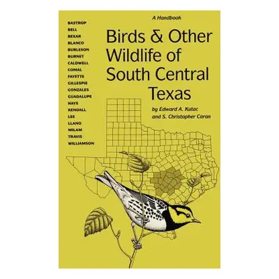 "Birds and Other Wildlife of South Central Texas: A Handbook" - "" ("Kutac Edward A.")