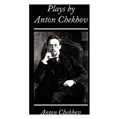 "Plays by Anton Chekhov" - "" ("Checkov Anton")