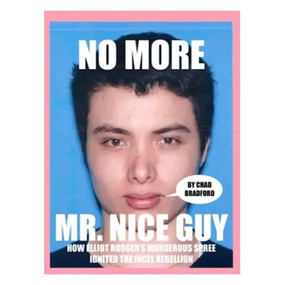 "No More Mr. Nice Guy" - "" ("Bradford Chad")