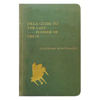 "Field Guide to the Lost Flower of Crete, 58" - "" ("Schnmaier Eleonore")