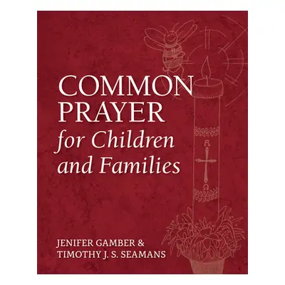 "Common Prayer for Children and Families" - "" ("Gamber Jenifer")