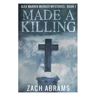 "Made A Killing: Large Print Edition" - "" ("Abrams Zach")