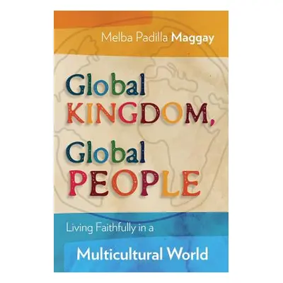 "Global Kingdom, Global People: Living Faithfully in a Multicultural World" - "" ("Maggay Melba 