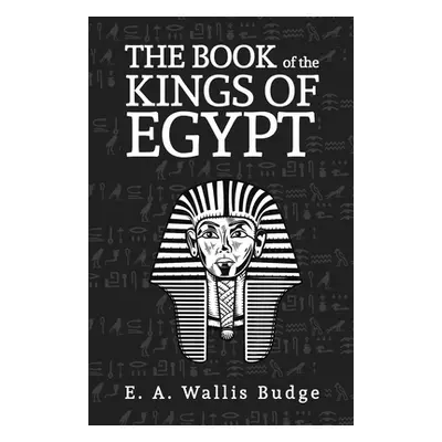 "The Books Of The Kings Of Egypt" - "" ("Budge E. A. Wallis")