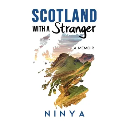 "Scotland with a Stranger: A Memoir" - "" ("Ninya")