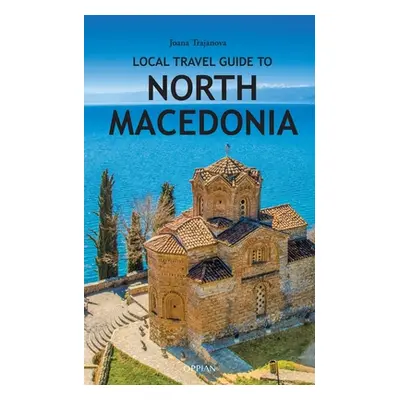 "Local Travel Guide to North Macedonia" - "" ("Trajanova Joana")