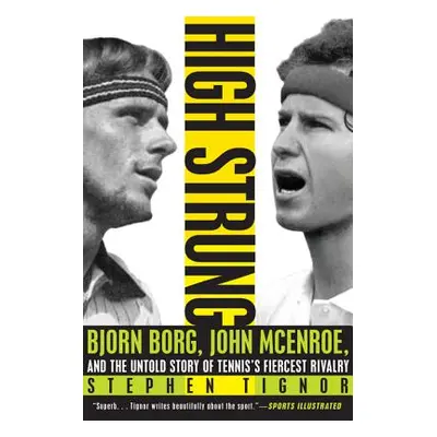 "High Strung: Bjorn Borg, John McEnroe, and the Untold Story of Tennis's Fiercest Rivalry" - "" 