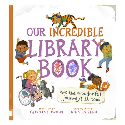 "Our Incredible Library Book (and the Wonderful Journeys It Took)" - "" ("Crowe Caroline")