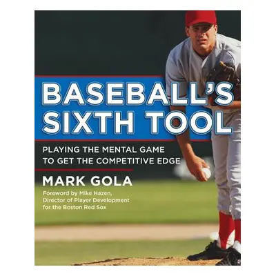 "Baseball's Sixth Tool" - "" ("Gola Mark")