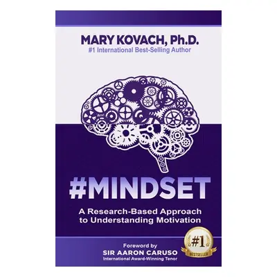 "#Mindset: A Research-Based Approach to Understanding Motivation" - "" ("Kovach Mary")