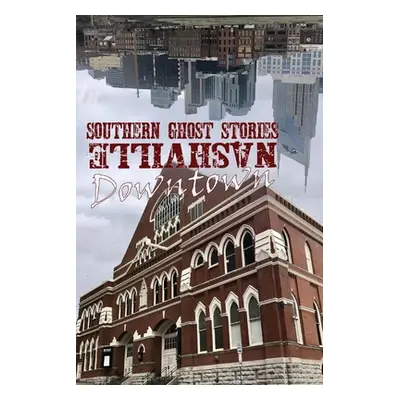 "Southern Ghost Stories: Downtown Nashville" - "" ("Sircy Allen")