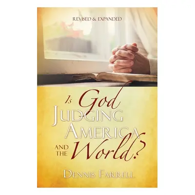 "Is God Judging America and The World?" - "" ("Farrell Dennis")