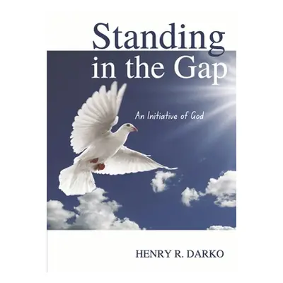 "Standing in the Gap: An Initiative of God" - "" ("Darko Henry R.")