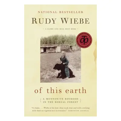 Of This Earth - A Mennonite Boyhood in the Boreal Forest (Wiebe Rudy)