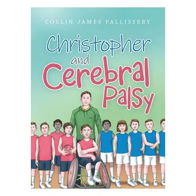 "Christopher and Cerebral Palsy" - "" ("Pallissery Collin James")