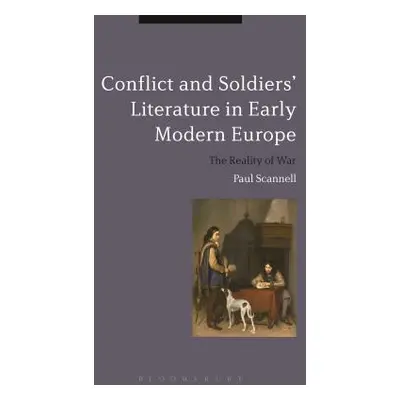 "Conflict and Soldiers' Literature in Early Modern Europe" - "" ("Scannell Paul")