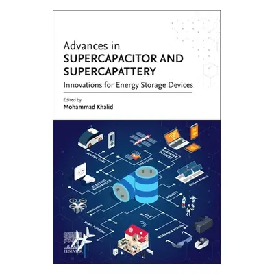 "Advances in Supercapacitor and Supercapattery: Innovations in Energy Storage Devices" - "" ("Kh