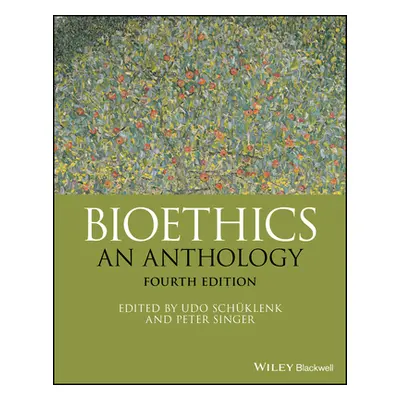 "Bioethics: An Anthology" - "" ("Schklenk Udo")