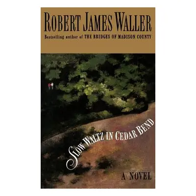 "Slow Waltz in Cedar Bend" - "" ("Waller Robert James")