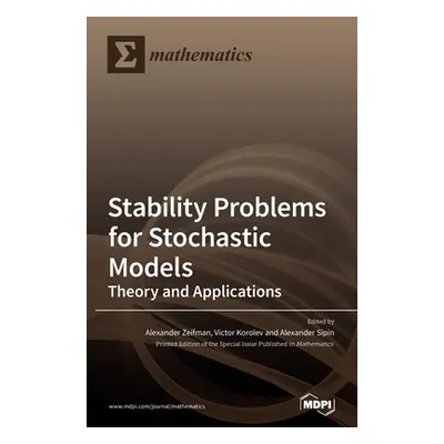 "Stability Problems for Stochastic Models: Theory and Applications" - "" ("Zeifman Alexander")