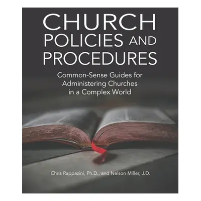 "Church Policies and Procedures: Common-Sense Guides for Administering Churches in a Complex Wor