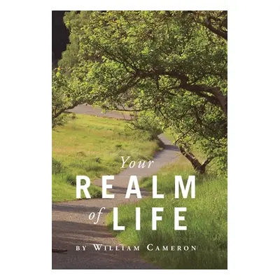 "Your Realm Of Life" - "" ("Cameron William")