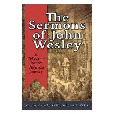 "The Sermons of John Wesley: A Collection for the Christian Journey" - "" ("Collins Kenneth J.")