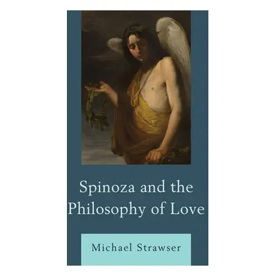 "Spinoza and the Philosophy of Love" - "" ("Strawser Michael")