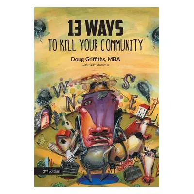 "13 Ways to Kill Your Community 2nd Edition" - "" ("Griffiths Doug")