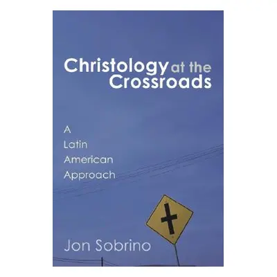 "Christology at the Crossroads" - "" ("Sobrino Jon")