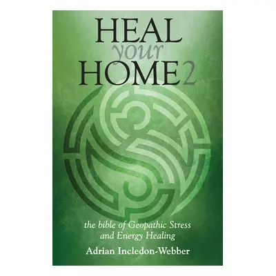 "Heal Your Home 2: The Next Level" - "" ("Incledon-Webber Adrian")