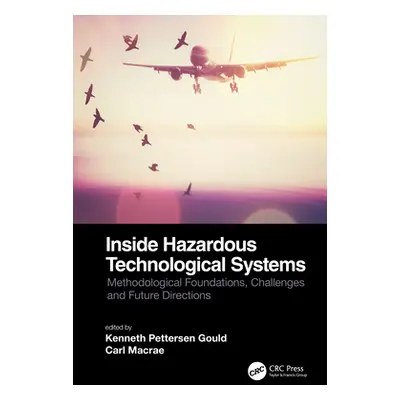 "Inside Hazardous Technological Systems: Methodological foundations, challenges and future direc