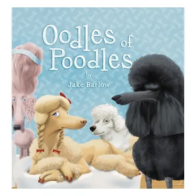 "Oodles of Poodles: A Rescue and Shelter for Poodles" - "" ("Barlow Jake")