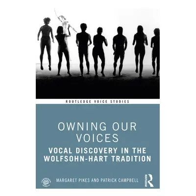 "Owning Our Voices: Vocal Discovery in the Wolfsohn-Hart Tradition" - "" ("Pikes Margaret")