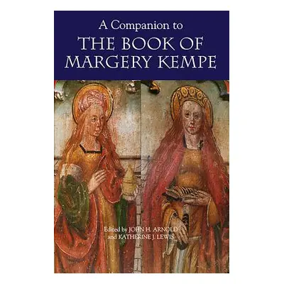 "A Companion to the Book of Margery Kempe" - "" ("Foster Allyson")