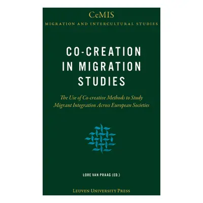 "Co-Creation in Migration Studies: The Use of Co-Creative Methods to Study Migrant Integration A