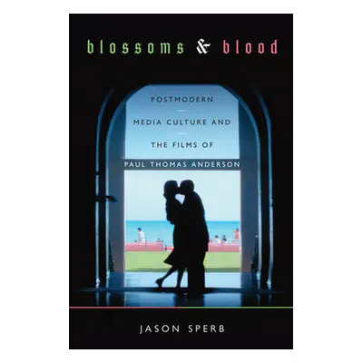 "Blossoms and Blood: Postmodern Media Culture and the Films of Paul Thomas Anderson" - "" ("Sper