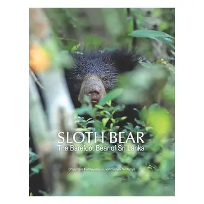 "Sloth Bear: The Barefoot Bear of Sri Lanka" - "" ("Ratnayeke Shyamala")