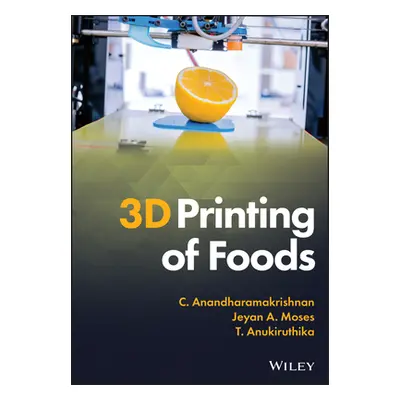 "3D Printing of Foods" - "" ("Anandharamakrishnan C.")