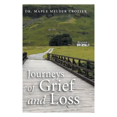 "Journeys of Grief and Loss" - "" ("Crozier Maple Melder")