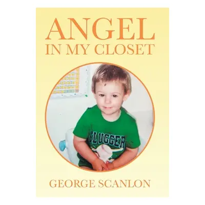 "Angel in My Closet" - "" ("Scanlon George")