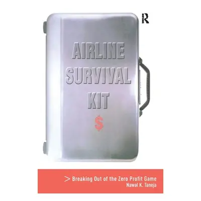 "Airline Survival Kit: Breaking Out of the Zero Profit Game" - "" ("Taneja Nawal K.")