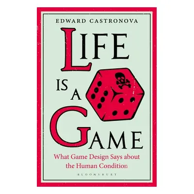 "Life Is a Game: What Game Design Says about the Human Condition" - "" ("Castronova Edward")