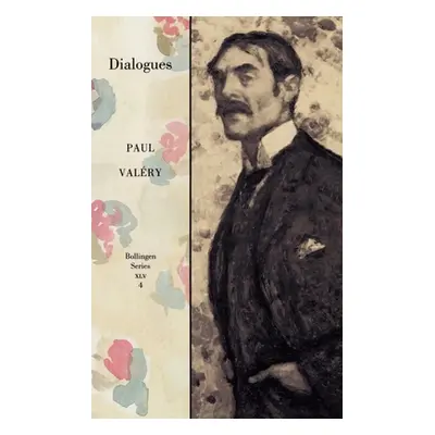 "Collected Works of Paul Valery, Volume 4: Dialogues" - "" ("Valry Paul")