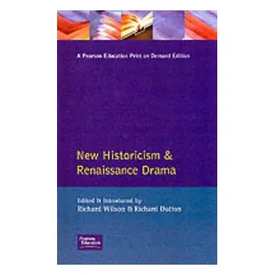 "New Historicism and Renaissance Drama" - "" ("Wilson Richard")